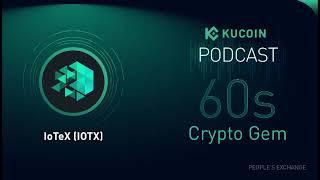 KuCoin 60s Crypto Gem | IoTeX (IOTX): Leading Blockchain to Transform Global Asset Tracking Industry