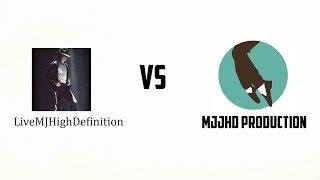 LiveMJHighDefinition VS MJJHD PRODUCTION