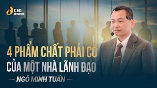 Muốn trở thành NHÀ LÃNH ĐẠO cần phải có 4 PHẨM CHẤT quan trọng này | Ngô Minh Tuấn