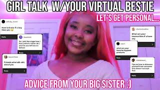 GIRL TALK W/YOUR VIRTUAL BESTIE{Toxic Realasionships, Body confidence, V!rg!nity, ect…}