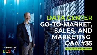 Data Center Go-to-Market, Sales, and Marketing Q&A #35