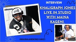 KHALIGRAPH JONES - MAINA MY MUM IS YOUR BIGGEST FAN AND I ALSO GREW UP LISTENING TO YOU