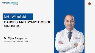 Causes and Symptoms of Sinusitis | Dr. Vijay Rangachari | Manipal Hospital Whitefield