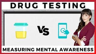 Drug Testing vs. Measuring Mental Awareness | By Ally Safety