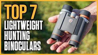 Best Lightweight Hunting Binoculars 2024 | Top 7 Best Lightweight Hunting Binoculars Review