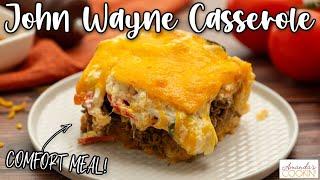 John Wayne Casserole ~ EASY FAMILY DINNER!