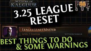 POE 3.25 - THE "SETTLERS" LEAGUE RESET (7 NOVEMBER) // WISE THINGS TO DO & WHAT TO AVOID ( & WHY? )