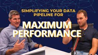 Simplifying Your Data Pipeline for Maximum Performance