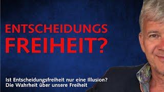 Ist Entscheidungsfreiheit nur eine Illusion? Die Wahrheit über unsere Freiheit