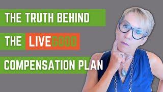 The Truth Behind the LiveGood Compensation Plan