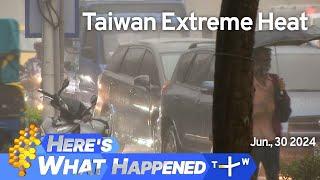 Taiwan Extreme Heat, Here's What Happened – Sunday June 30, 2024 | TaiwanPlus News