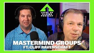 Level Up Claims Podcast #116 - Mastermind Groups with Cliff Ravenscraft