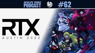 RTX Austin 2022! RWBY Ice Queendom! Questions with Cosplayers! | Absolute Zeroes Podcast #62