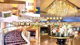 DALAMNYA MEWAH BANGET | Hotel Wyndham Surabaya | Hotel Bintang 5 di Surabaya