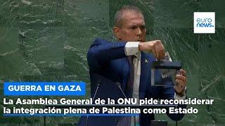 La Asamblea General de la ONU pide reconsiderar la integración plena de Palestina como Estado