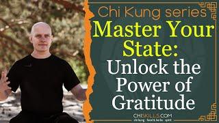 Master Your State: Unlock the Power of Gratitude with Chi Kung