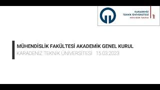 Mühendislik Fakültesi Akademik Genel Kurul 15.03.2023