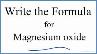 How to Write the Formula for MgO (Magnesium oxide)