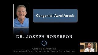 Congenital Aural Atresia Talk with Dr. Joseph Roberson - Atresia Microtia