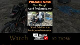 Pulsar N250 Seat Cushioning & Height | Good for Short Riders ?  #bajajpulsar #shortvideo #shorts