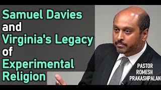 Samuel Davies and Virginia's Legacy of Experimental Religion - Pastor Romesh Prakashpalan Lecture