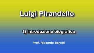 Luigi Pirandello 1) Introduzione biografica