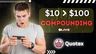 $10 to $100 Profit Quotex Compounding | Quotex Compounding Strategy 2023 | Grow Up Binary Trading