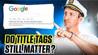 Do Title Tags Still Matter for SEO?