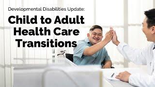 Child to Adult Health Care Transitions