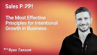 The Most Effective Principles for Intentional Growth in Business with Ryan Tansom