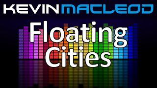 Kevin MacLeod: Floating Cities