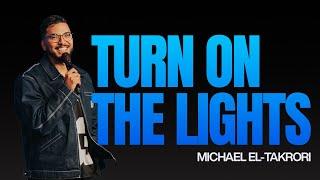 Turn On The Lights | Michael El-Takrori