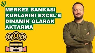 Merkez Bankası Kurlarını Excel'e Dinamik Olarak Aktarma | Oğuzhan ÇOLAK