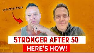 Growing Stronger & More Fit Over 50: An Interview with Elliott Hulse