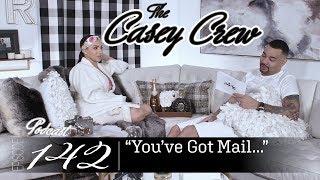 The Casey Crew Podcast Episode 142: You’ve Got Mail....