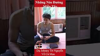 VAN SON  Dụ Johnny Trí  Nguyễn Về Cà Mau   #shorts