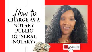 How To Charge as a Notary Public (General Notary Prices) Price List at the End..