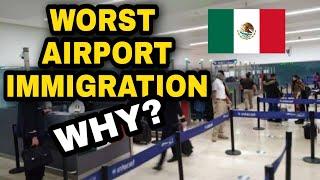 Mexican Airport immigration WORST in the world ?