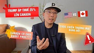 Mỹ Áp Thuế 25% Lên Canada - Cuộc Chiến Thương Mại Bắt Đầu. Canada Sẽ Không Khuất Phục  #canada