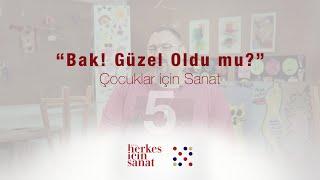 “Bak! Güzel Oldu mu?”  (“Look! Do you like it?”) - Çocuklar için Sanat (Art for Children)