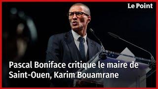 Pascal Boniface critique le maire de Saint-Ouen, Karim Bouamrane