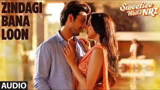 Zindagi Bana Loon Song - Palak Muchhal | Sweetiee Weds NRI | Himansh Kohli, Zoya Afroz