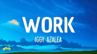 Work - Iggy Azalea (Lyrics)