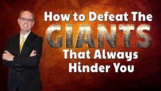 How to Defeat the Giants that Always Hinder You