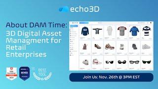 echo3D | 3D Digital Asset Management (3D DAM) for Retail Enterprises Workshop