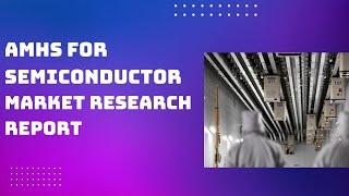 AMHS for Semiconductor Marketplace for premium Market Research Reports | Valuates Reports