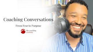 From Fear to Purpose - Coaching Conversations with @theselfdevelopmentcoach