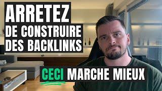 Les BACKLINKS sont INUTILES. Faites ça à la place.