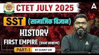 CTET SST Paper 2 I History NCERT - First Empire | SST By Sunny Sir