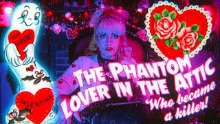 the phantom lover in the attic... who became a killer! || a valentine's day horror story